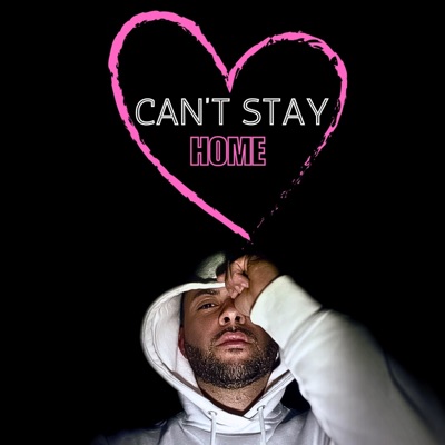 Can't Stay Home - Single