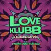 Love Klubb & Amanda Wilson - I Won't Wait for You