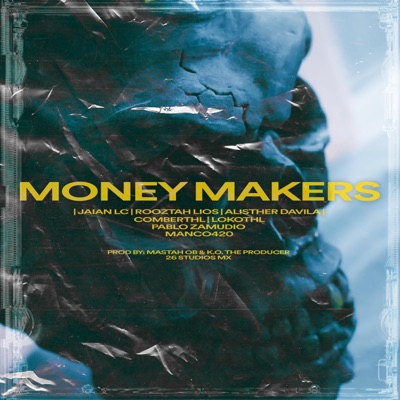 MONEY MAKERS (feat. Jaian LC, Rooztah Líos, Pablo Zamudio, Comber thl, Lokothl & Elmanco420) - Single