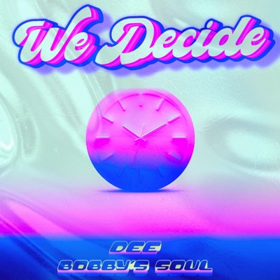 We Decide (feat. DEE BARAJAS) - Single