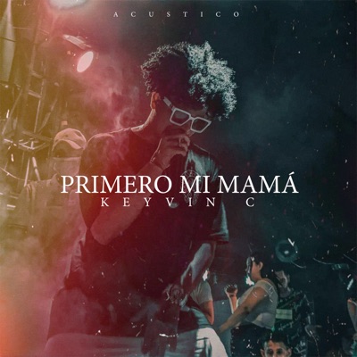 Keyvin C - Primero Mi Mamá (Acústico)