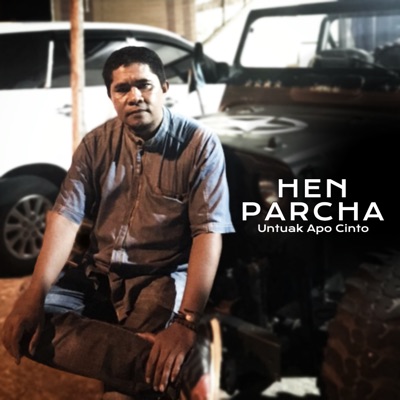 Hen Parcha - Untuak Apo Cinto