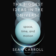 audiobook The Biggest Ideas in the Universe: Space, Time, and Motion (Unabridged)