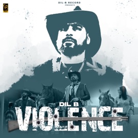 Violence Dil B