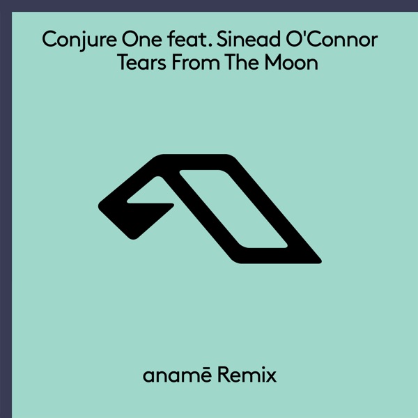 Tears from the Moon (feat. Sinéad O'Connor) [anamē Remix] - Single