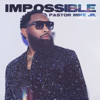 Pastor Mike Jr. - Impossible  artwork