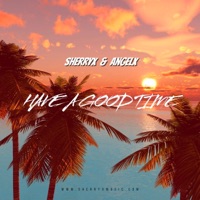 Have a Good Time - Single - Sherryx