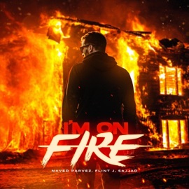 I'm on Fire Naved Parvez, Flint J & Sajjad