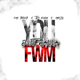 You Dont Wanna Fwm (feat. CMC Brock & Meezo) [Radio Edit] TDISosa