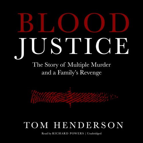 Blood Justice: The Story of Multiple Murder and a Family’s Revenge cover
