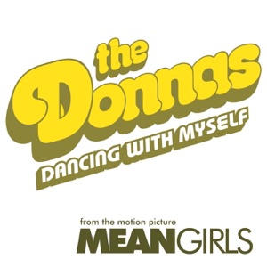 Dancing With Myself (From the Motion Picture Mean Girls) - Single