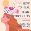 How to Heal Toxic Thoughts : Simple Tools for Personal Transformation - Sandra Ingerman