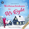 Weihnachtskuss für Mr. Right (Ungekürzt) - Jana Engels