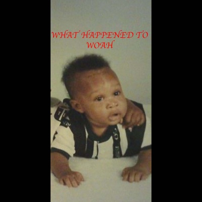 What Happened To Woah - Single
