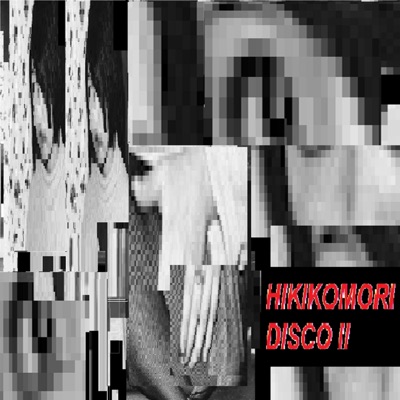 Hikikomori Disco II