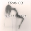 Franki3 - SI ELLA QUISIERA