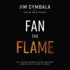 Fan the Flame - Jim Cymbala & John Blattner