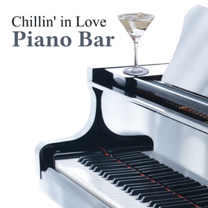 Chillin' in Love Piano Bar: Background Music for Beautiful Moments, Love Songs, Smooth Piano Jazz, Relaxing Instrumental Lounge Music