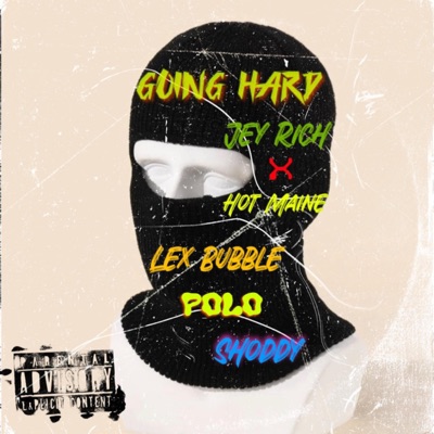 Going Hard (feat. Hot Maine, Lex Bubble, PoloMacavelli & Shoddy) - Single