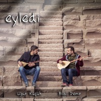 Eyledi - Bilal Demir & Uğur Küçük