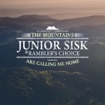 Junior Sisk & Rambler's Choice - The Mountains Are Calling Me Home
