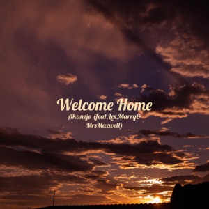 Welcome Home (feat. Lex, Marry & MrsMaxwell)