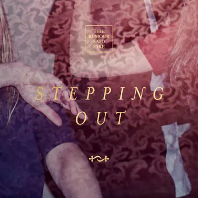 Stepping Out - Single - The Rumour Said Fire