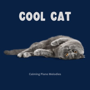Cool Cat Calming Piano Melodies