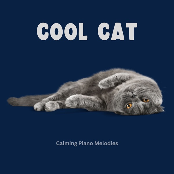Cool Cat Calming Piano Melodies