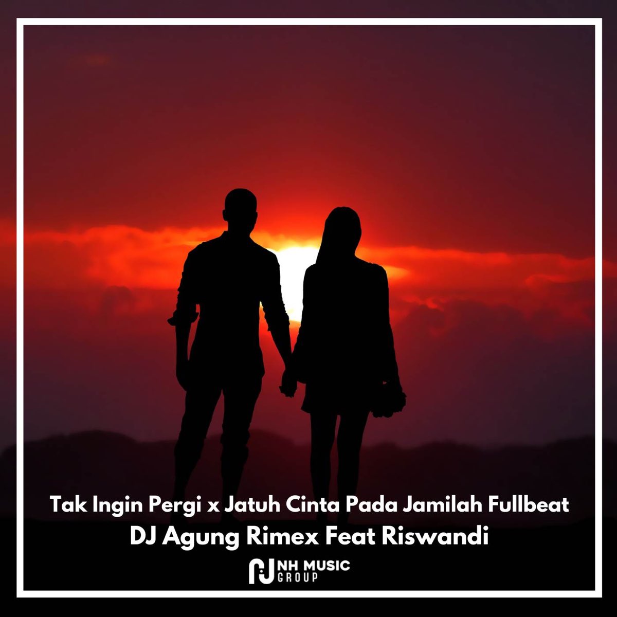 Tak Ingin Pergi x Jatuh Cinta Pada Jamilah Fullbeat - Single by DJ Agung  Rimex & Riswandi on Apple Music