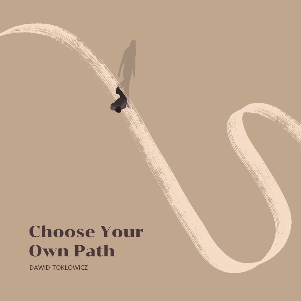 Обложка альбома «Choose Your Own Path (feat. Felix Robin, Rafał Sarnecki, Aniel Someillan & Krzysztof Szmańda) - Single» — Dawid Tokłowicz
