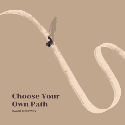 Choose Your Own Path (feat. Felix Robin, Rafał Sarnecki, Aniel Someillan & Krzysztof Szmańda) - Single