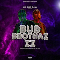 Bud Brothaz 2 - UA The Duo