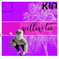 Willow Too (feat. Pro Knows Music) - Single - Kin
