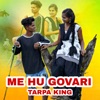 Me Hu Govari Tarpa King - Single