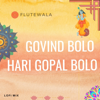 Govind Bolo Hari Gopal Bolo (feat. shriram sampath) [Lofi Flute Instrumental] - Flutewala