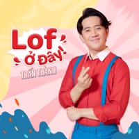 Lof Ở Đây! - Single - Trần Thành