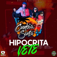 Hipócrita Vete - Single - CUMBIA SANTA