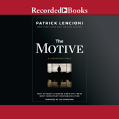 The Motive : Why So Many Leaders Abdicate Their Most Important Responsibilities - Patrick M. Lencioni Cover Art