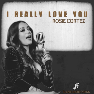 I really love you (feat. Rosie Cortez) - Single
