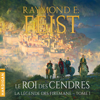 Le Roi des cendres - Raymond E. Feist