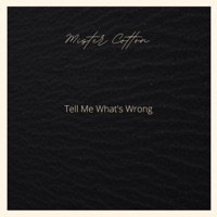 Tell Me What's Wrong - Single - Mister Cotton