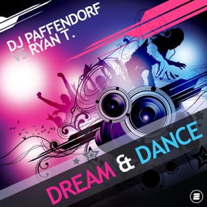 Dj Paffendorf Vs Ryan T. - Dream & Dance (Club Edit)