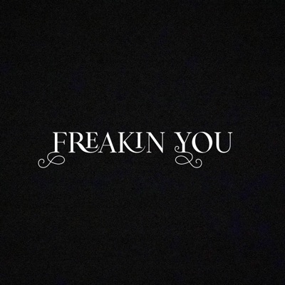 Freakin You - Single