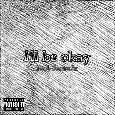 I'll be okay (feat. Senzu2x) - Single