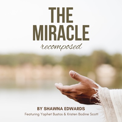 The Miracle (Recomposed) [feat. Yaphet Bustos & Kristen Bodine Scott