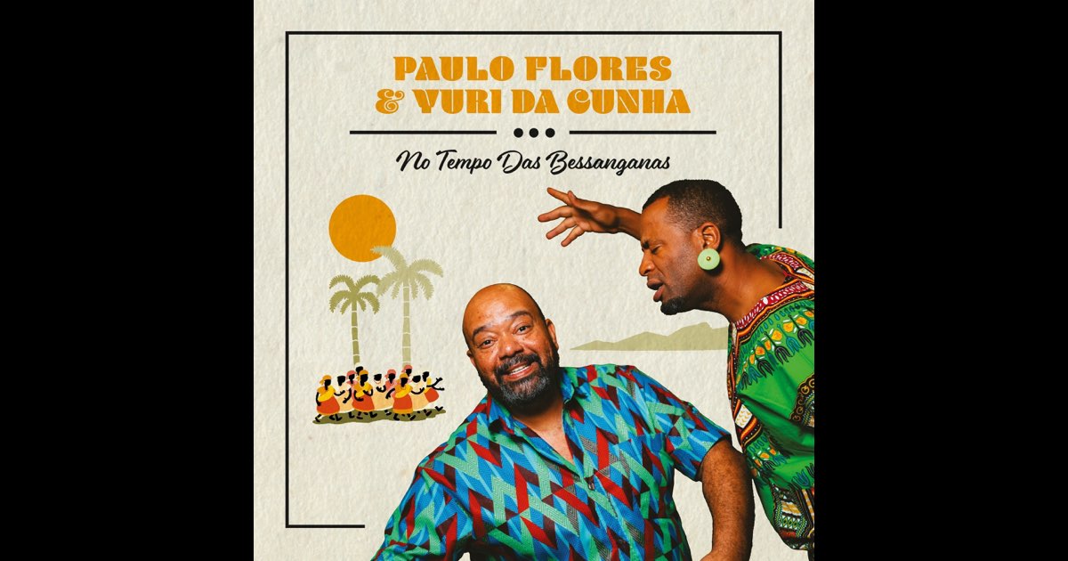 No Tempo das Bessanganas - EP - Paulo Flores & Yuri da Cunha