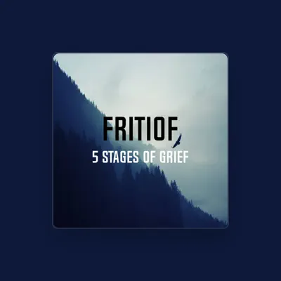 Listen to Fritiof, watch music videos, read bio, see tour dates & more!