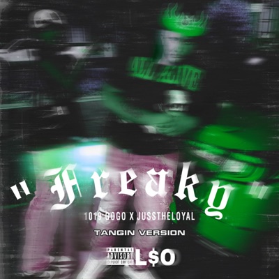 Freaky (feat. Jusstheloyal) [TANGIN VERSION] - Single