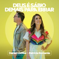 Deus É Sábio Demais para Errar - Single - Daniel Lüdtke & Patricia Romania